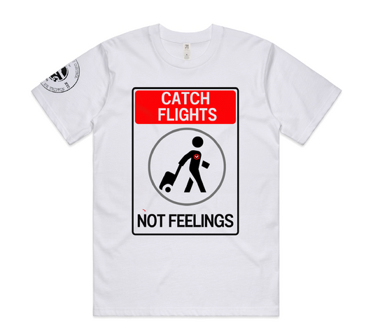 “Catch Flights Not Feelings Street Sign” T. Shirt